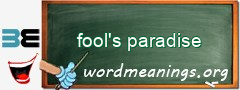 WordMeaning blackboard for fool's paradise